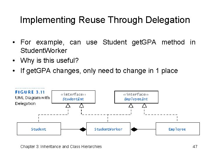 Implementing Reuse Through Delegation • For example, can use Student get. GPA method in