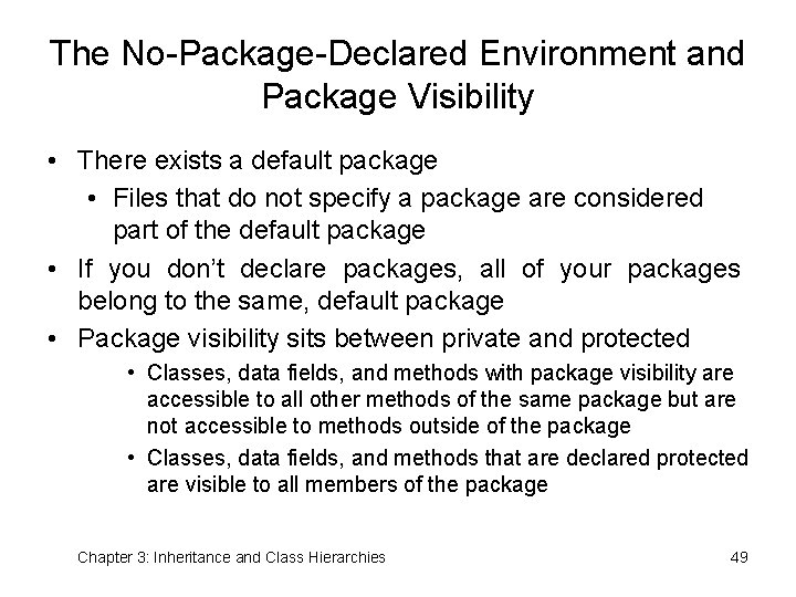 The No-Package-Declared Environment and Package Visibility • There exists a default package • Files