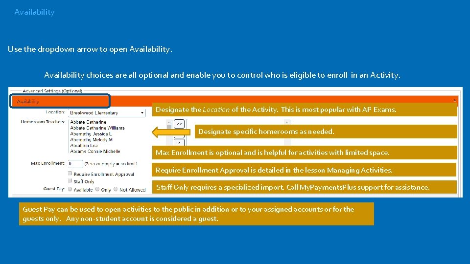 Availability Use the dropdown arrow to open Availability choices are all optional and enable
