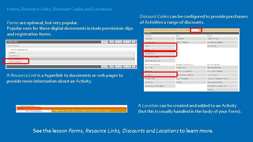Forms, Resource Links, Discount Codes and Locations Forms are optional, but very popular. Popular
