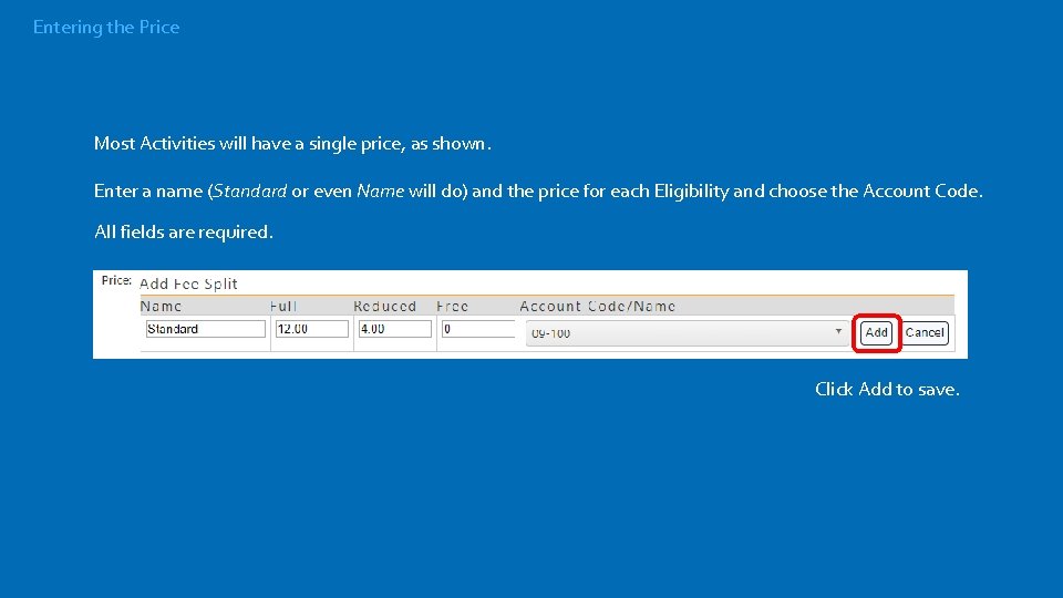 Entering the Price Most Activities will have a single price, as shown. Enter a