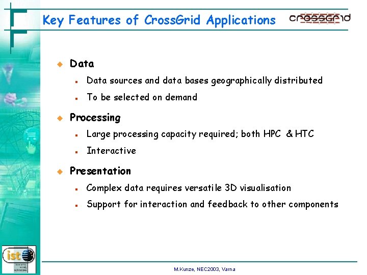 Key Features of Cross. Grid Applications u u u Data n Data sources and