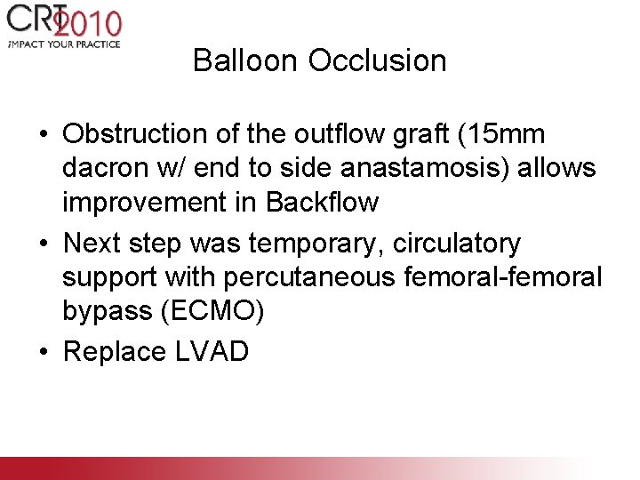 Balloon Occlusion • Obstruction of the outflow graft (15 mm dacron w/ end to