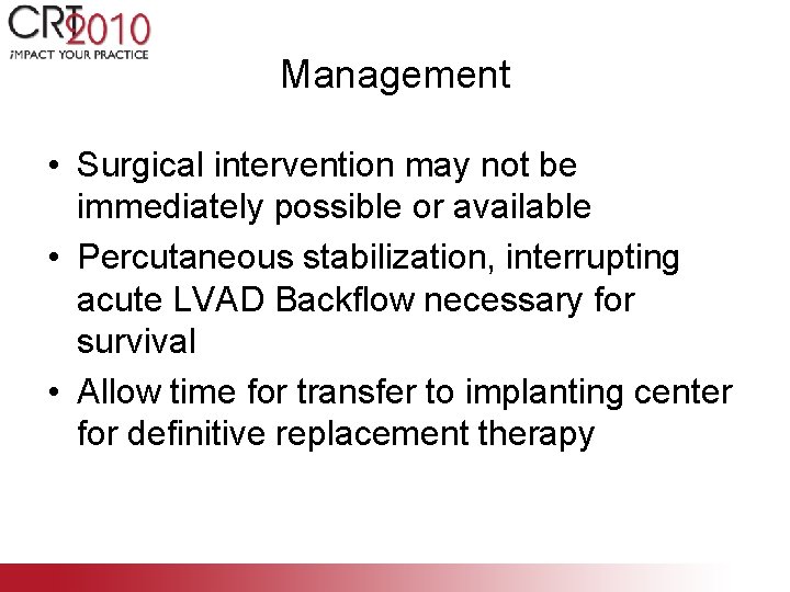 Management • Surgical intervention may not be immediately possible or available • Percutaneous stabilization,