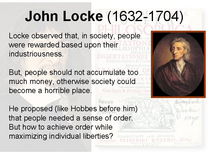 John Locke (1632 -1704) Locke observed that, in society, people were rewarded based upon