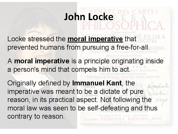 John Locke stressed the moral imperative that prevented humans from pursuing a free-for-all. A