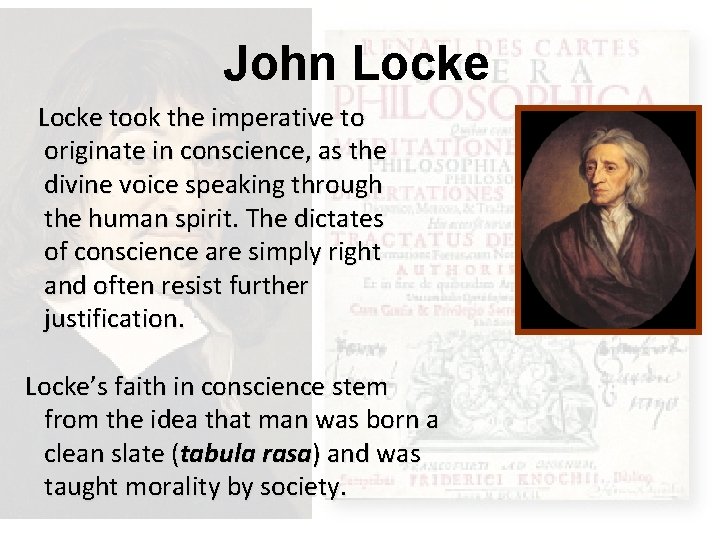 John Locke took the imperative to originate in conscience, as the divine voice speaking