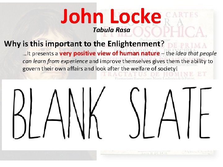 John Locke Tabula Rasa Why is this important to the Enlightenment? …It presents a