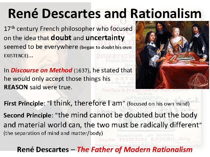 René Descartes and Rationalism 17 th century French philosopher who focused on the idea