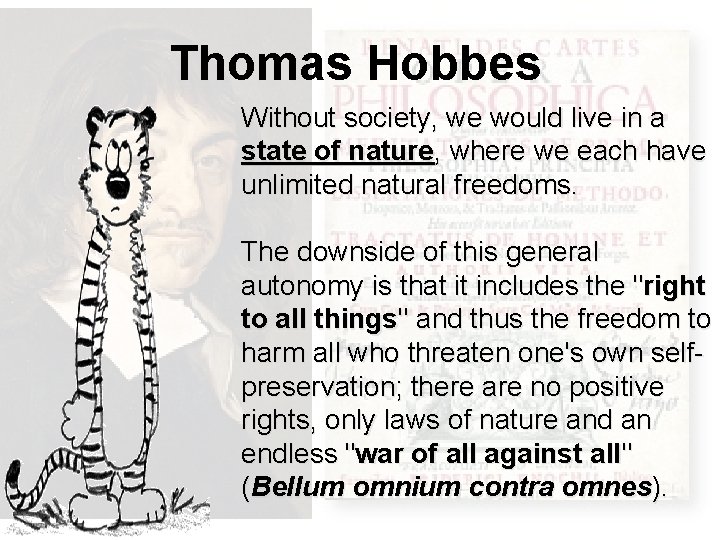 Thomas Hobbes Without society, we would live in a state of nature, where we