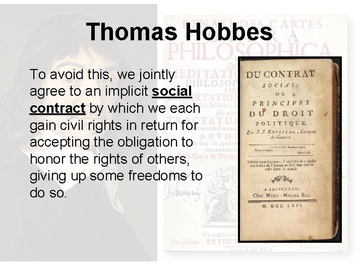 Thomas Hobbes To avoid this, we jointly agree to an implicit social contract by