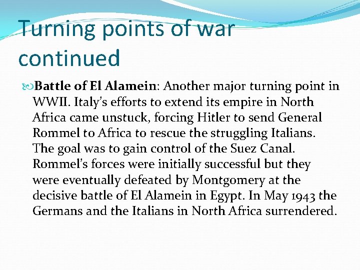 Turning points of war continued Battle of El Alamein: Another major turning point in