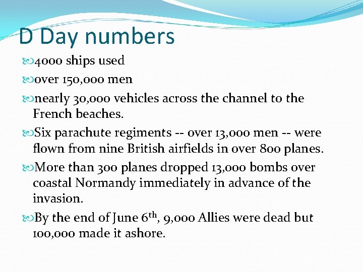 D Day numbers 4000 ships used over 150, 000 men nearly 30, 000 vehicles