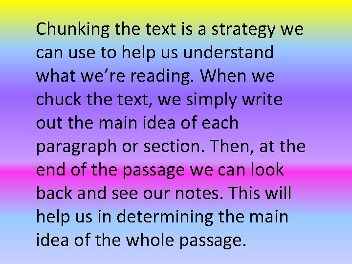 Chunking the text is a strategy we can use to help us understand what