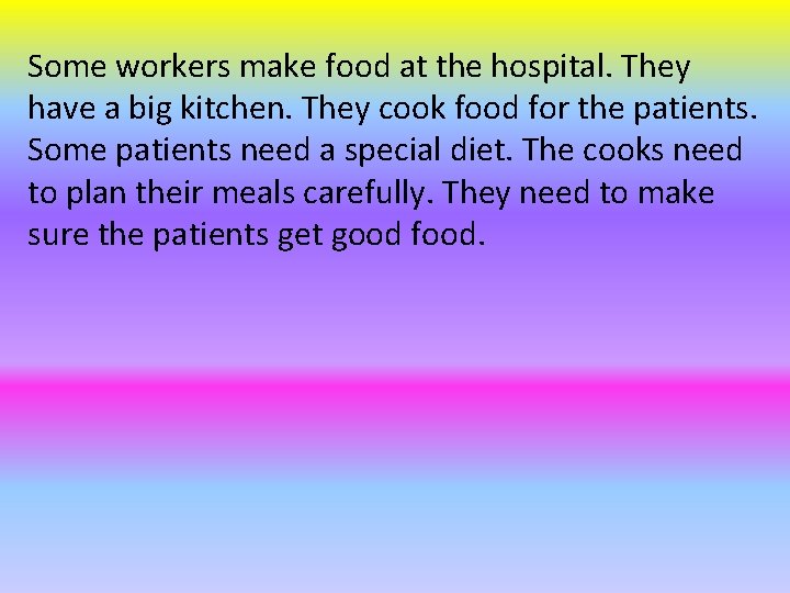 Some workers make food at the hospital. They have a big kitchen. They cook