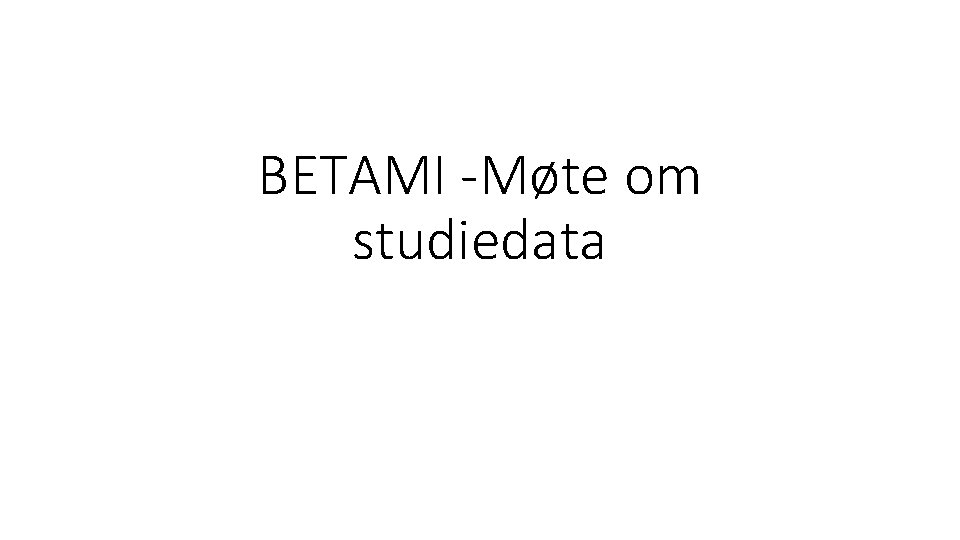 BETAMI -Møte om studiedata 