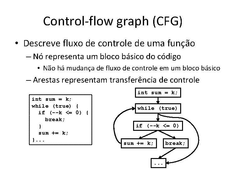 Control-flow graph (CFG) • Descreve fluxo de controle de uma função – Nó representa Control-flow graph (CFG) • Descreve fluxo de controle de uma função – Nó representa