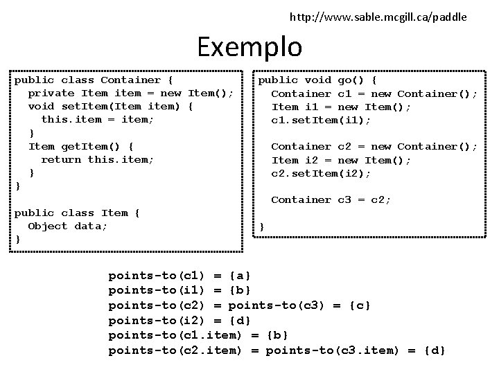 http: //www. sable. mcgill. ca/paddle Exemplo public class Container { private Item item =