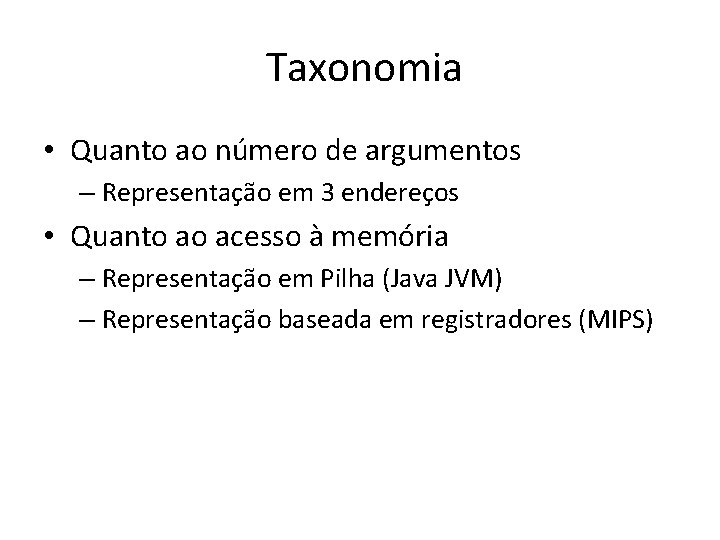 Taxonomia • Quanto ao número de argumentos – Representação em 3 endereços • Quanto