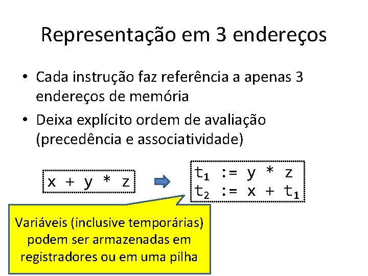 Representação em 3 endereços • Cada instrução faz referência a apenas 3 endereços de