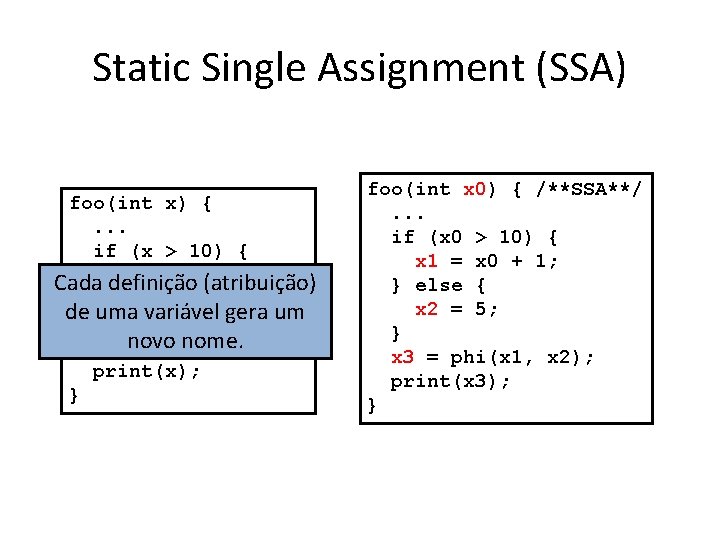 Static Single Assignment (SSA) foo(int x) {. . . if (x > 10) {