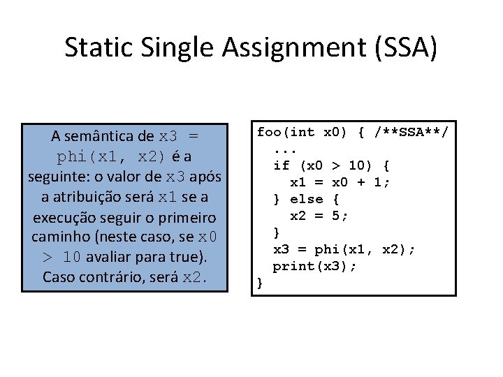 Static Single Assignment (SSA) A semântica foo(int x) de { x 3 = phi(x