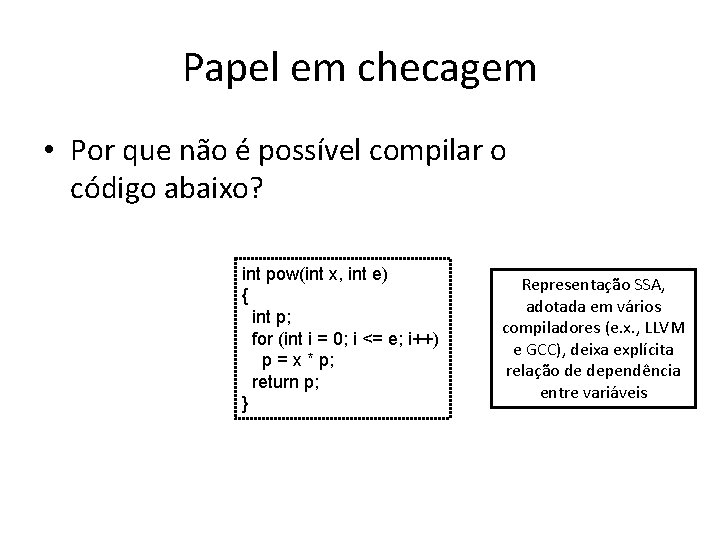 Papel em checagem • Por que não é possível compilar o código abaixo? int