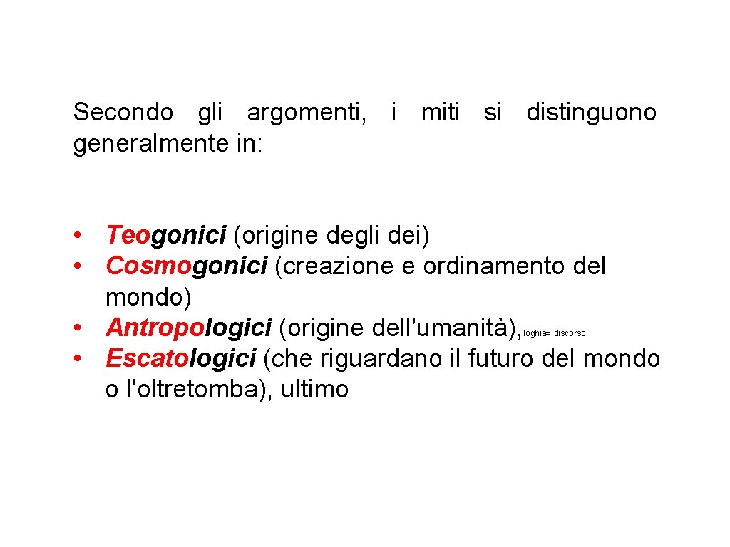 Secondo gli argomenti, i miti si distinguono generalmente in: • Teogonici (origine degli dei)