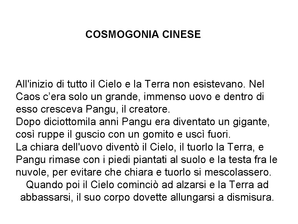 COSMOGONIA CINESE All'inizio di tutto il Cielo e la Terra non esistevano. Nel Caos