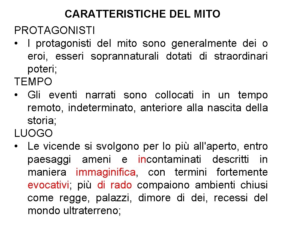 CARATTERISTICHE DEL MITO PROTAGONISTI • I protagonisti del mito sono generalmente dei o eroi,