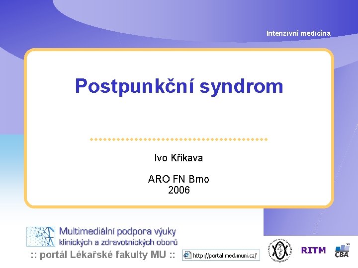 Intenzivní medicína Postpunkční syndrom Ivo Křikava ARO FN Brno 2006 : : portál Lékařské