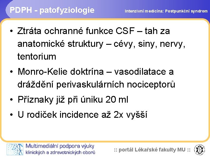 PDPH - patofyziologie Intenzivní medicína: Postpunkční syndrom • Ztráta ochranné funkce CSF – tah