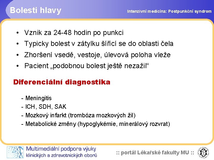 Bolesti hlavy Intenzivní medicína: Postpunkční syndrom • Vznik za 24 -48 hodin po punkci