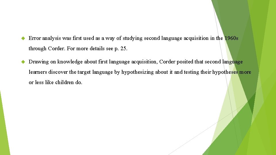  Error analysis was first used as a way of studying second language acquisition