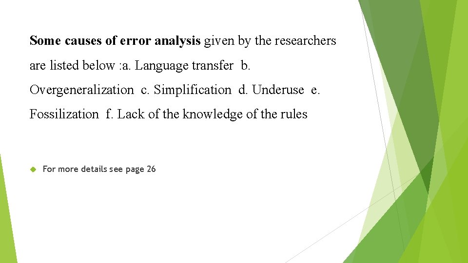 Some causes of error analysis given by the researchers are listed below : a.