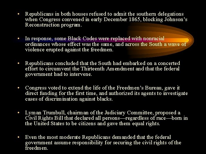  • Republicans in both houses refused to admit the southern delegations when Congress