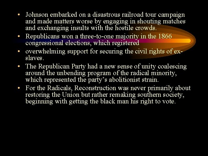  • Johnson embarked on a disastrous railroad tour campaign and made matters worse