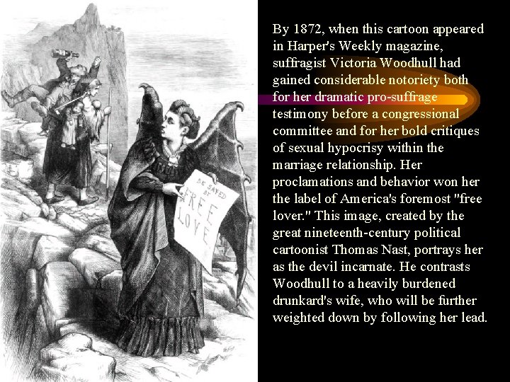 By 1872, when this cartoon appeared in Harper's Weekly magazine, suffragist Victoria Woodhull had