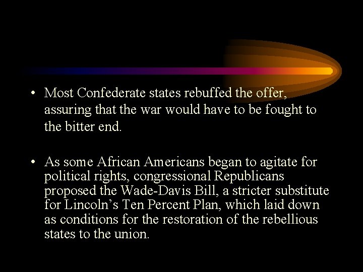  • Most Confederate states rebuffed the offer, assuring that the war would have