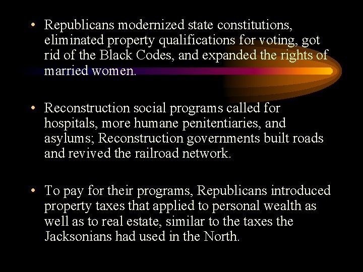  • Republicans modernized state constitutions, eliminated property qualifications for voting, got rid of