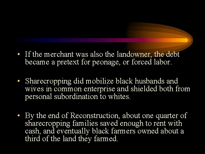  • If the merchant was also the landowner, the debt became a pretext