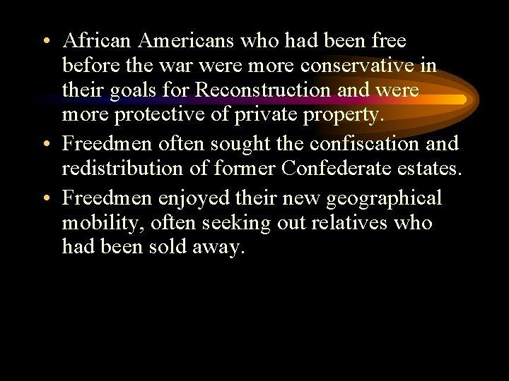  • African Americans who had been free before the war were more conservative