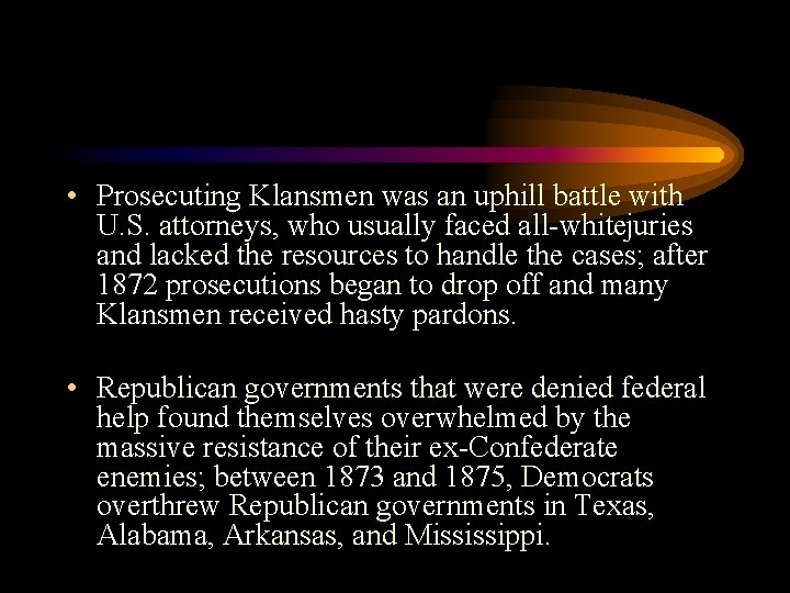  • Prosecuting Klansmen was an uphill battle with U. S. attorneys, who usually