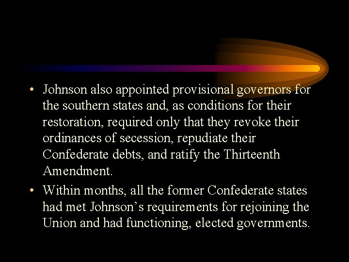  • Johnson also appointed provisional governors for the southern states and, as conditions