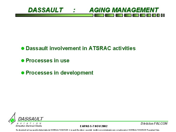 DASSAULT : AGING MANAGEMENT l Dassault involvement in ATSRAC activities l Processes in use