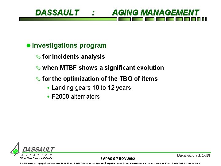 DASSAULT : AGING MANAGEMENT l Investigations program Ä for incidents analysis Ä when MTBF