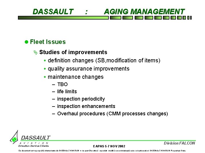 DASSAULT : AGING MANAGEMENT l Fleet Issues Ä Studies of improvements w definition changes