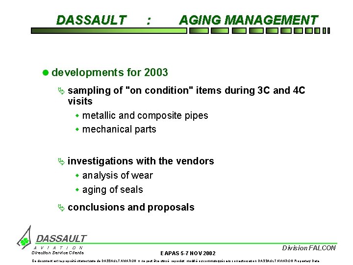 DASSAULT : AGING MANAGEMENT l developments for 2003 Ä sampling of "on condition" items