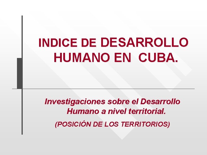 INDICE DE DESARROLLO HUMANO EN CUBA. Investigaciones sobre el Desarrollo Humano a nivel territorial.