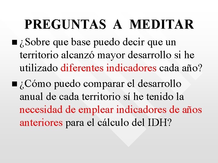 PREGUNTAS A MEDITAR n ¿Sobre que base puedo decir que un territorio alcanzó mayor